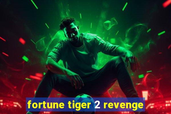 fortune tiger 2 revenge